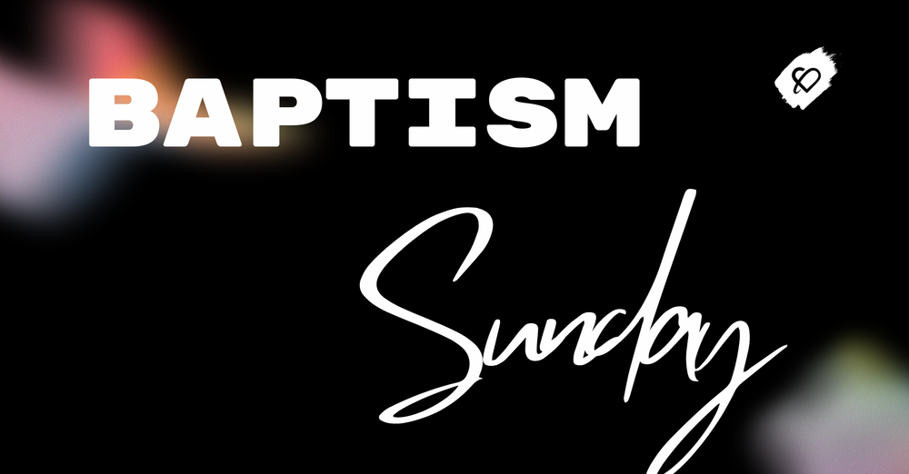 Sunday Service + Baptism