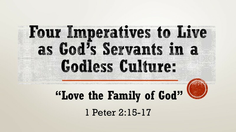 Four Imperatives to Live as God's Servants in a Godless Culture: Love the Family of God