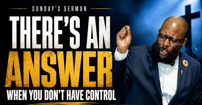There Is An Answer When You Don't Have Control