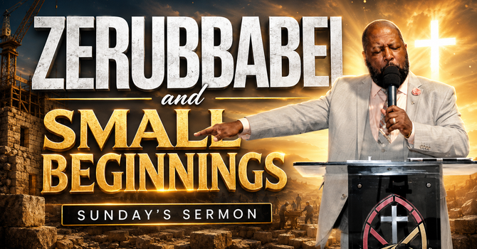 Zerubbabel and Small Beginnings