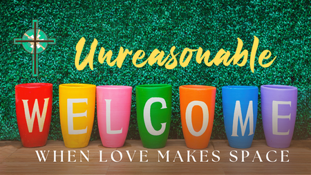 Unreasonable Welcome: When Love Makes Space