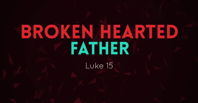Broken Hearted Father