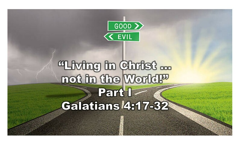 “Living in Christ not in the World!” Part I 