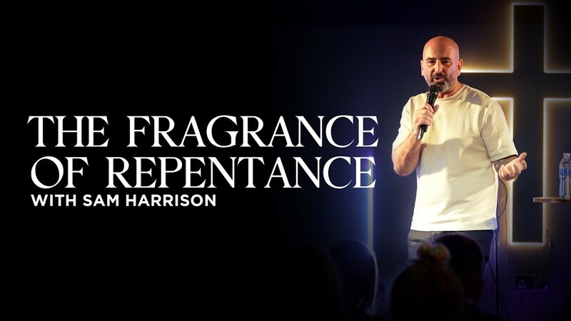 The Fragrance of Repentance | Sam Harrison