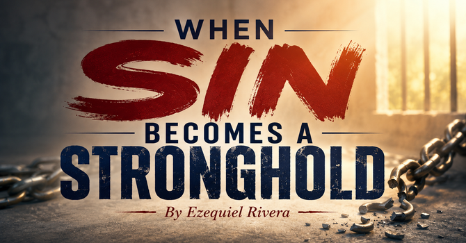 When Sin Becomes A Stronghold