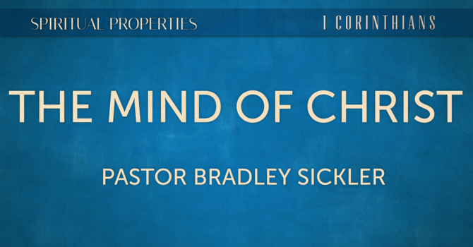 The Mind of Christ    Pastor Bradley Sickler