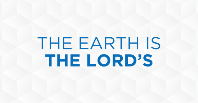 The Earth is the Lord's