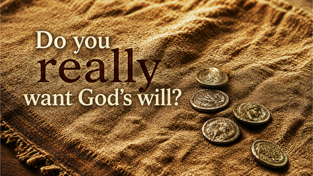 Do You Really Want God's Will?