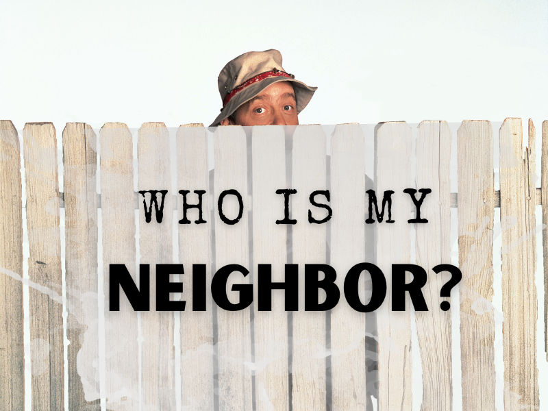 Who Is My Neighbor 