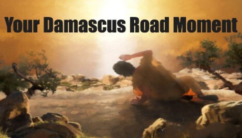 Your Damascus Road Moment