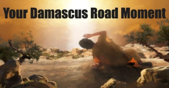 Your Damascus Road Moment