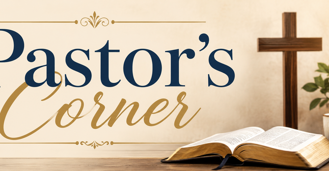 Pastor's Corner August 6, 2026 image
