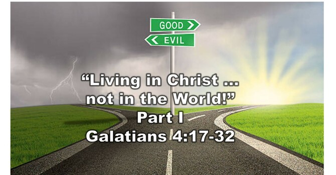 “Living in Christ not in the World!” Part I 