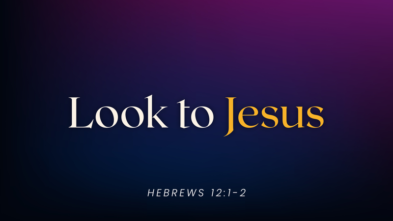 Look to Jesus