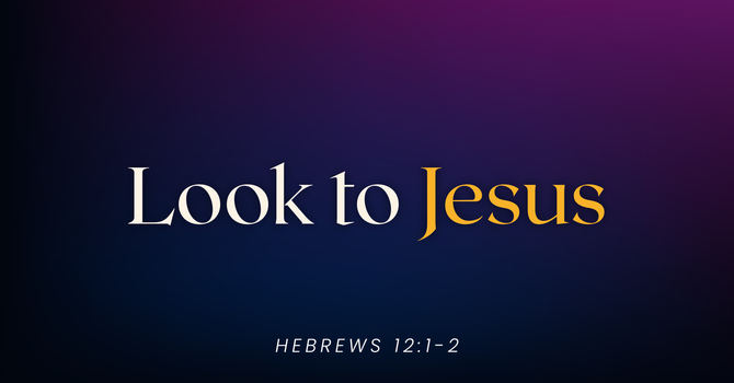 Look to Jesus