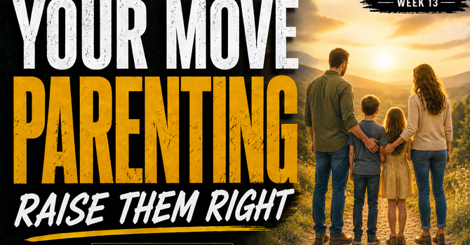 Your Move: Raise Them Right