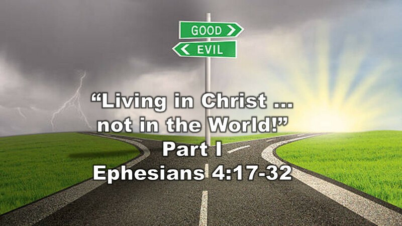“Living in Christ not in the World!” Part I 