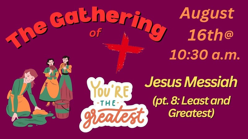 Jesus Messiah (pt. 7: Least and Greatest)