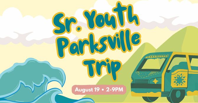 Sr. Youth Parksville Trip