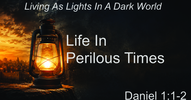 Life In Perilous Times