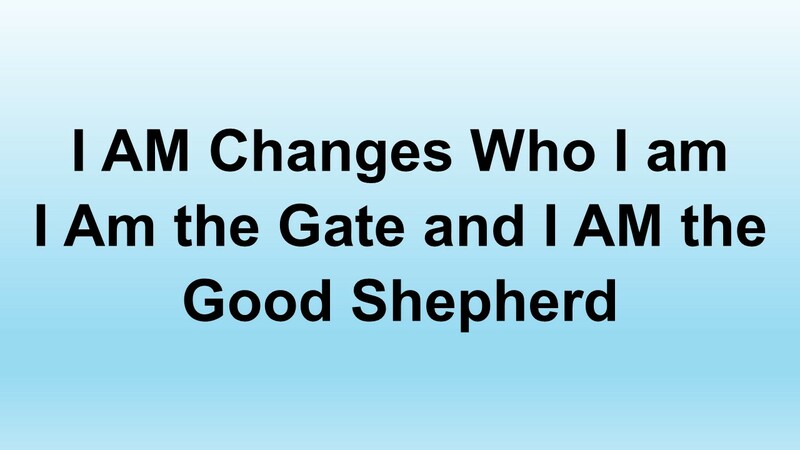 I AM the Gate and I AM the Good Shepherd