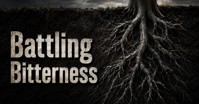 Battling Bitterness