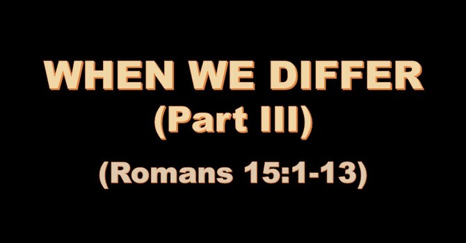 WHEN WE DIFFER (Part III)