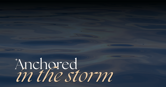 Anchored in the Storm