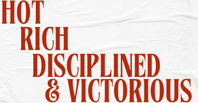 Hot, Rich, Disciplined, and Victorious