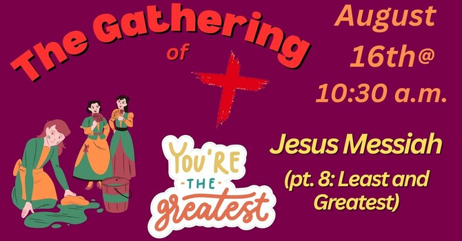 Jesus Messiah (pt. 7: Least and Greatest)