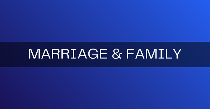 Marriage & Family 