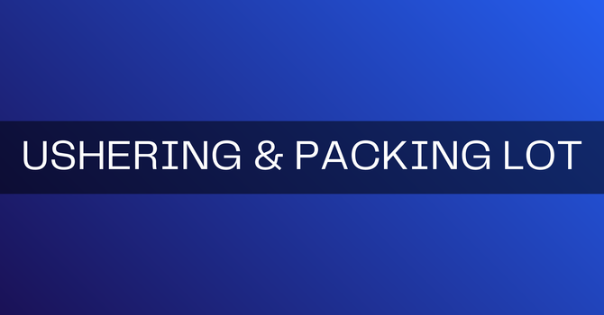 Ushering/Parking Lot 