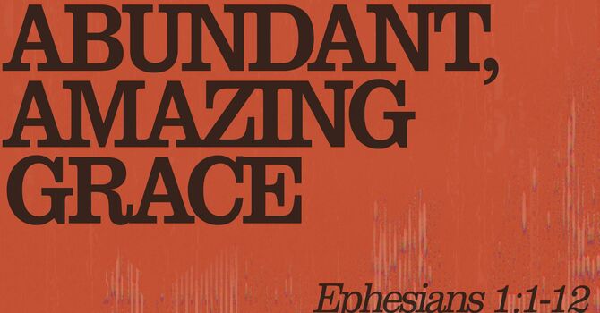 Abundant, Amazing Grace