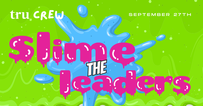 Tru Crew Fundraiser || Slime the Leaders