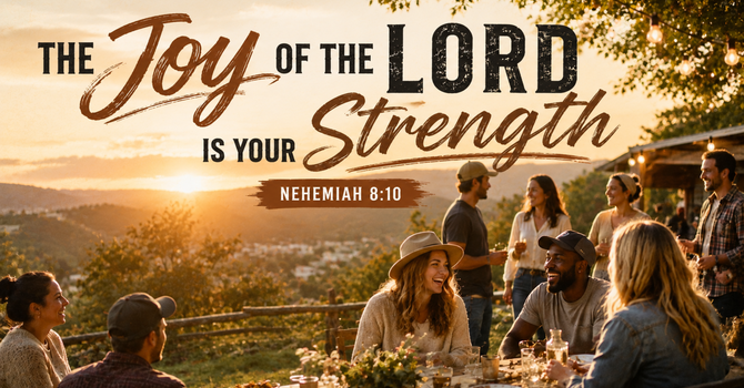 The Joy of the Lord is Your Strength