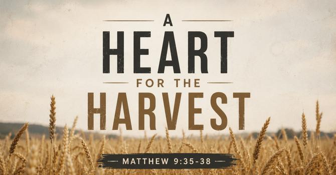 A Heart for the Harvest