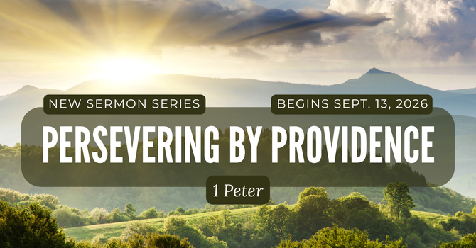 New Sermon Series: Persevering in Providence