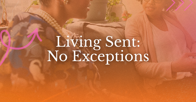 Living Sent: No Exceptions