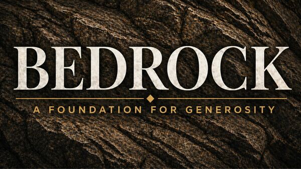 Bedrock - A Foundation for Generosity
