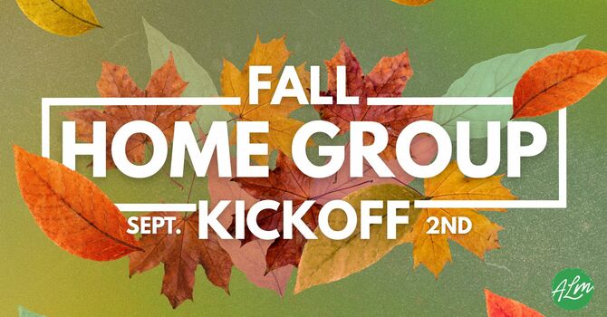 Fall Home Group Launch