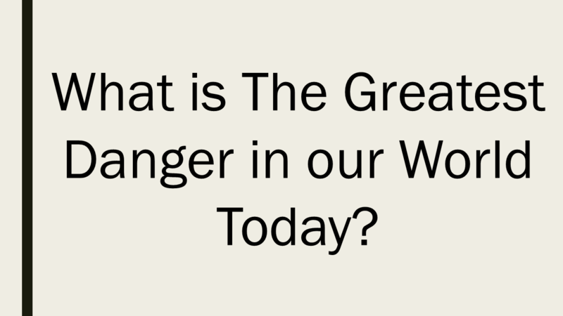 The Greatest Danger