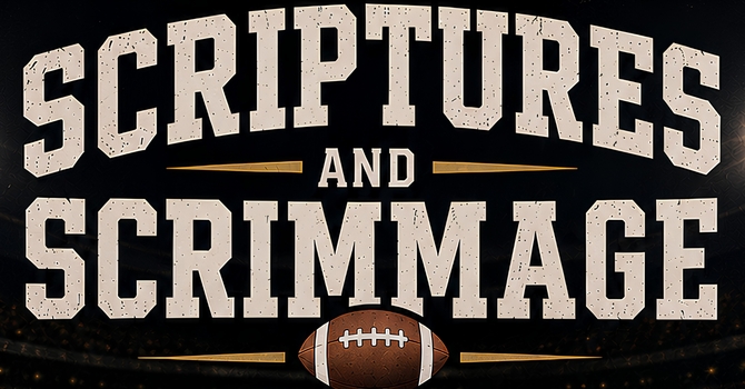 Scriptures & Scrimmage