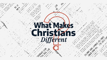 What Makes Christians Different? 