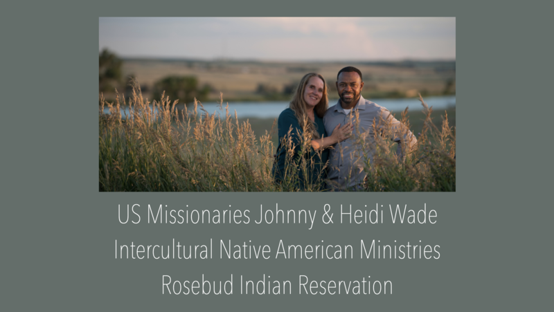 US Missionaries Johnny & Heidi Wade Intercultural Native American Ministries Rosebud Indian Reservation