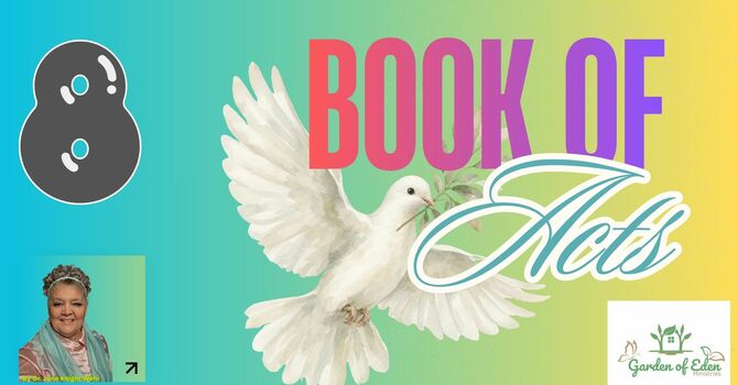  Book of Acts Episode 8 - Acts 8