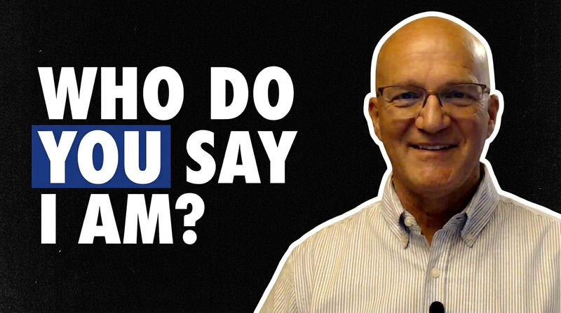  Who do you say I am? 