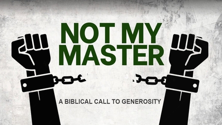 Not My Master: A Biblical Call to Generosity