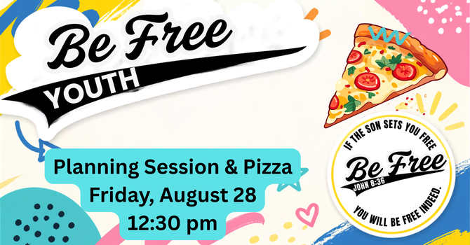 BeFree Youth Planning Session and Pizza