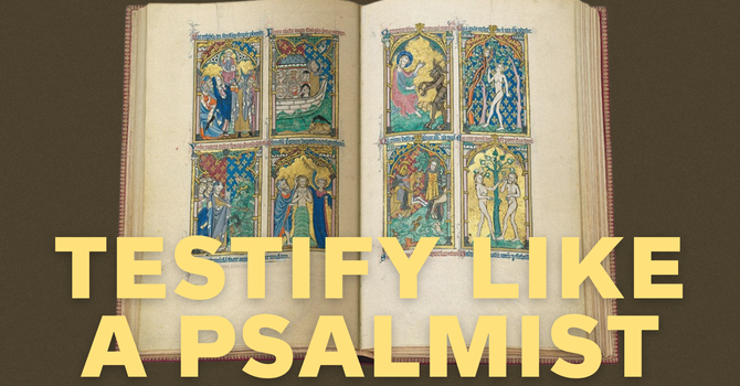 Testify Like a Psalmist
