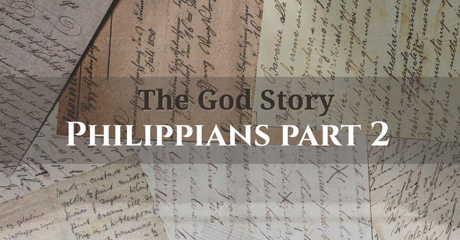 The God Story: Philippians Part 2